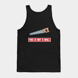 Great This Is Not A Drill Graphic Design Tank Top